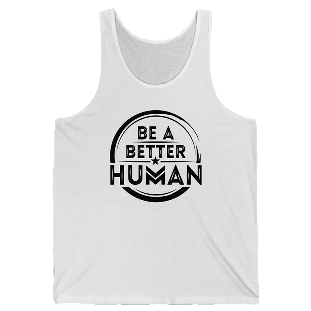 Be A Better Human Unisex Tank