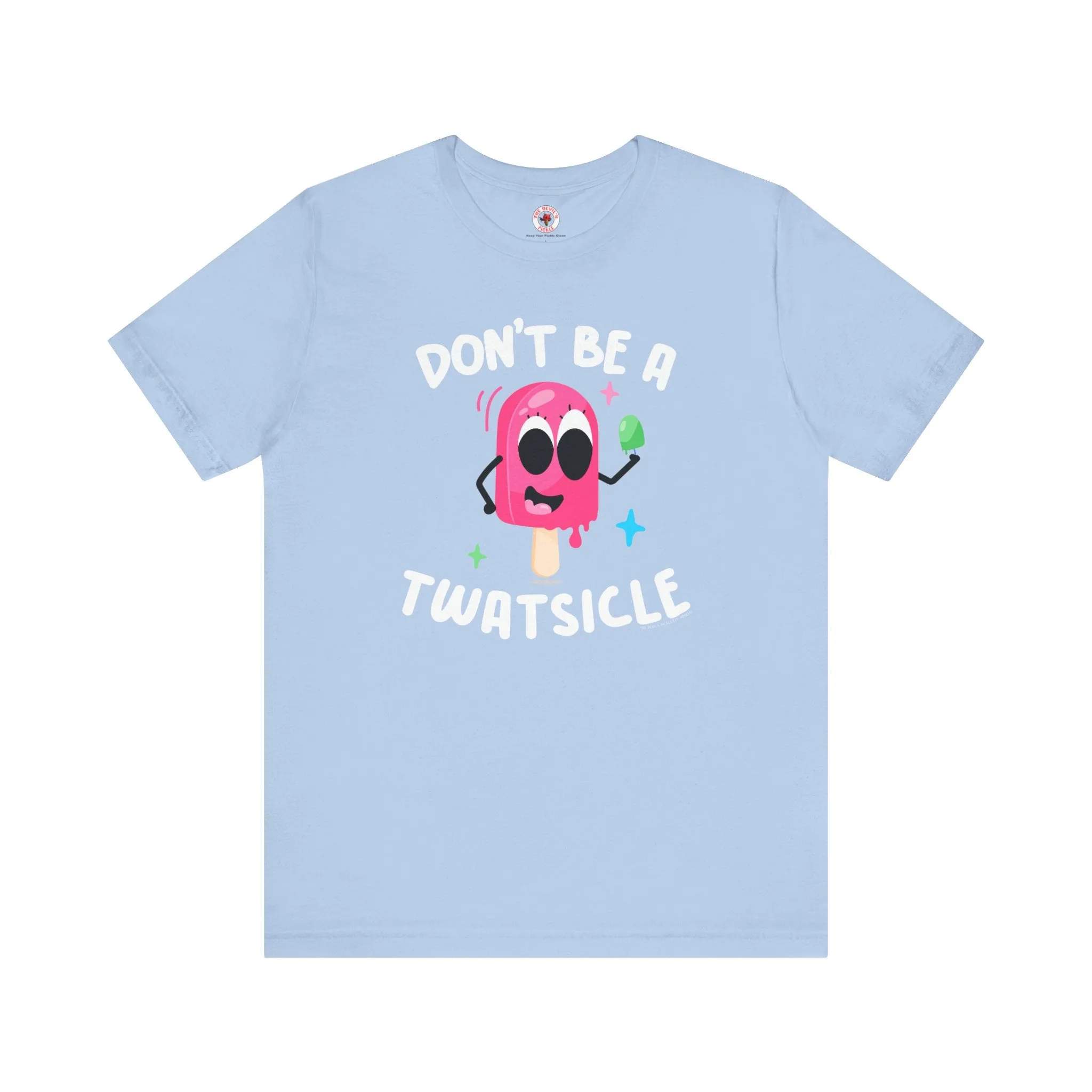 Don't Be A Twatsicle T-Shirt