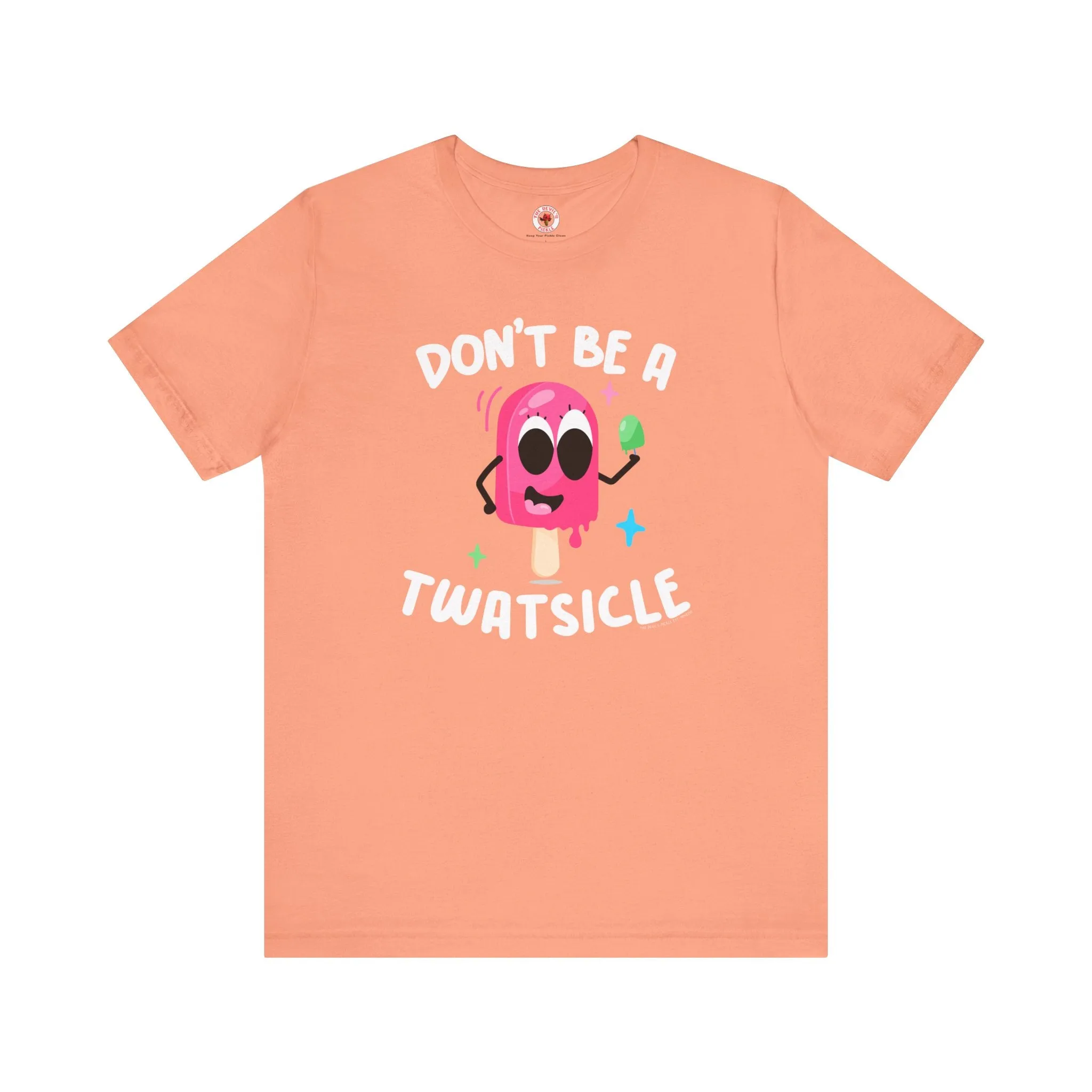 Don't Be A Twatsicle T-Shirt