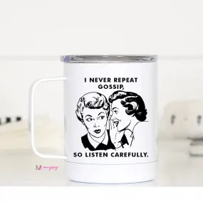 I Never Repeat Gossip So Listen Carefully Travel Cup Mugsby