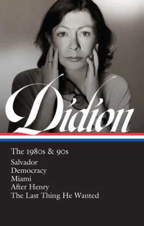 Joan Didion: The 1980s & 90s